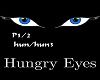 Hungry eyes 1/2 hun/hun3