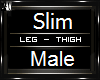 Slim Leg-Thigh Male