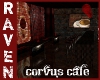 THE CORVUS CAFE!