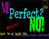 [0p] Me Perfect? No!
