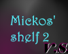 ~V~ Mickos Cafe - shelf2