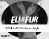 Eli & Fur You're so high