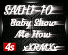 [4s] BABY SHOW ME HOW
