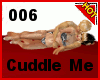006 Cuddle Me