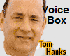 Tom Hanks Voice Box 45