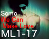 Somo - We Can Make Love