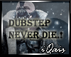 Dubstep Never Die.!