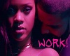 Rihanna -W0RK!