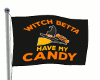 Witch Betta Have Candy