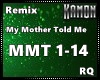 MK| My Mother Told Me RX