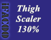 Thigh Scaler 130%
