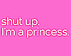 IM A PRINCESS!