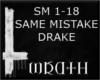 [W] SAME MISTAKE DRAKE