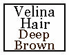 Velina Hair Deep Brown