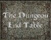 The Dungeon End Table