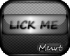 Ⓜ Lick Me