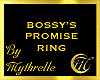 BOSSY'S PROMISE RING