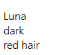 {MS} Luna Dark Red Hair