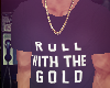 `Roll Gold Tee~!