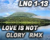 LOVE IS NOT GLORY