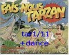 fais nous tarzan +dance