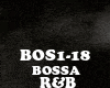 R&B- BOSSA