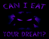 Can I eat Your Dream?