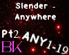 SLENDER - Anywhere