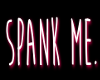 Spank Me Neon Sign