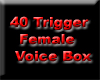 40 trigger Female VB