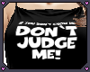 Shirt Don't Judge Me