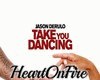 H♥ Take you dancing