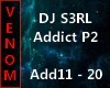 DJ S3RL - Addict P2