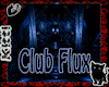 ~CLUB FLUX~