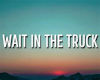 wait in the truck