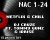 Netflix&Chill-Cruze/Gunz