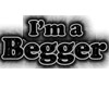 I'm a begger