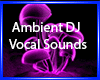 Ambient DJ Vocals