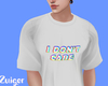 I dont Care T-Shirt