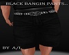 A/L BLK BANGIN PANTS