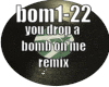 you drop a bomb on me