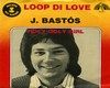 J bastos loop di love