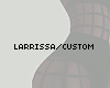 Larrissa Custom