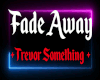 Fade Away  TS