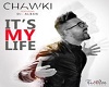 Chawki - It's My Life