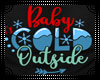 Baby Its Cold Outside T