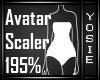 ~Y~195% Avatar Scaler
