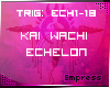 ! Kai Wachi Eschelon