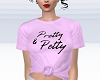 Pretty and Petty tee