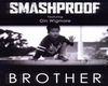 Brother - Smashproof